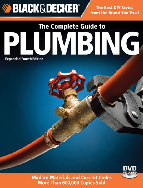 Black & Decker The Complete Guide to Plumbing: Modern Materials and Current Codes, All New Guide to Working With Gas Pipe (Black & Decker Complete Guide) cover