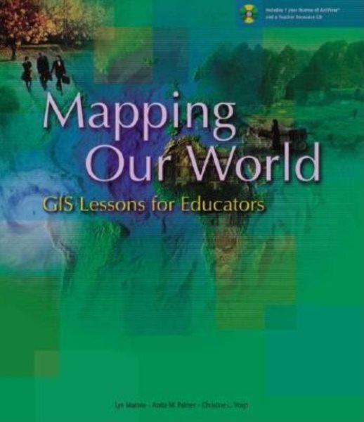 Mapping Our World: GIS Lessons for Educators cover