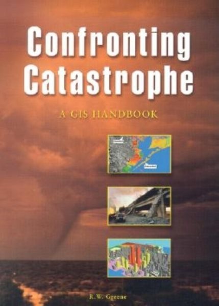 Confronting Catastrophe: A GIS Handbook cover