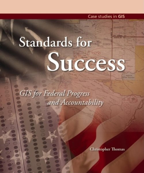 Standards for Success: GIS for Federal Progress and Accountability (Case Studies in GIS) cover