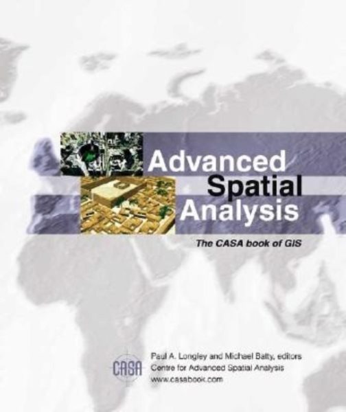Advanced Spatial Analysis: The CASA Book of GIS cover