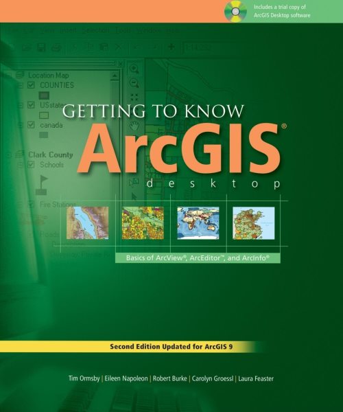 Getting to Know ArcGIS Desktop: The Basics of ArcView, ArcEditor, and ArcInfo Updated for ArcGIS 9 (Getting to Know series) cover