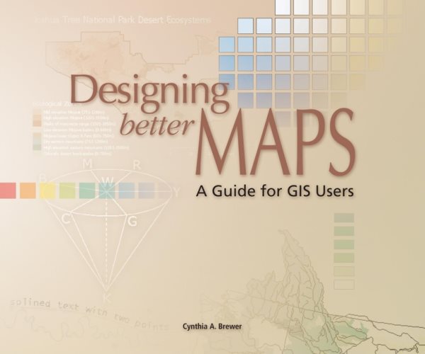 Designing Better Maps: A Guide for GIS Users cover