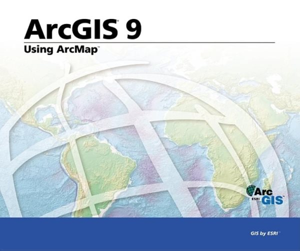 Using ArcMap: ArcGIS 9 cover