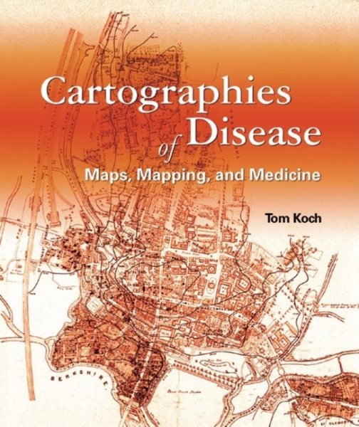 Cartographies of Disease: Maps, Mapping, and Medicine cover