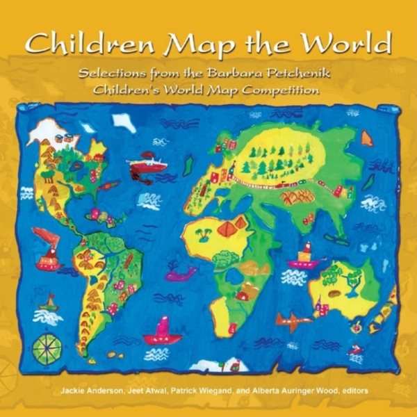 Children Map the World: Selections from the Barbara Petchenik Children's World Map Competition (Children Map the World (1)) cover