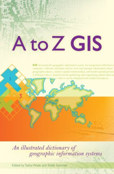 A to Z GIS: An Illustrated Dictionary of Geographic Information Systems cover