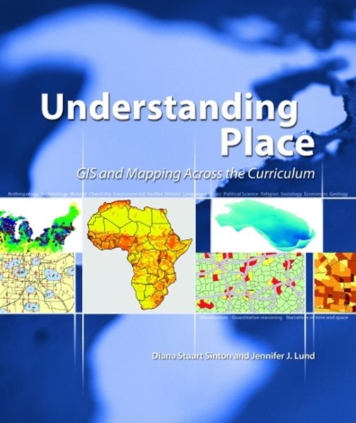 Understanding Place: GIS and Mapping Across the Curriculum cover