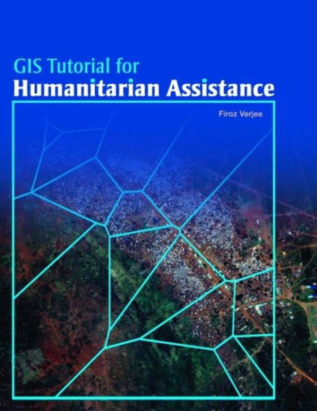 GIS Tutorial for Humanitarian Assistance (GIS Tutorials) cover