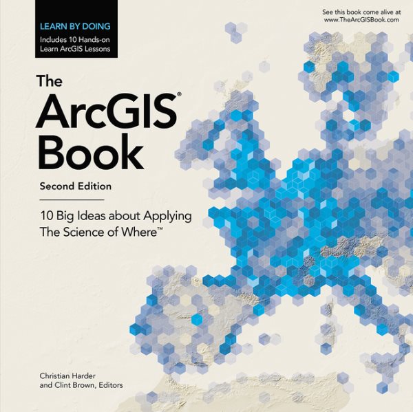 The ArcGIS Book: 10 Big Ideas about Applying The Science of Where (The ArcGIS Books) cover