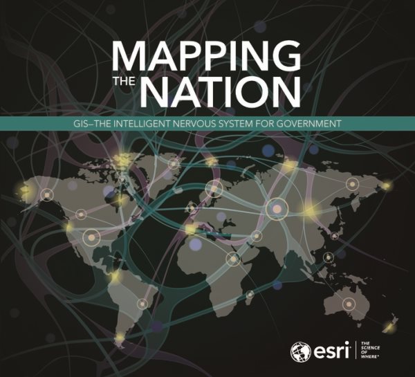 Mapping the Nation: GIS - The Intelligent Nervous System for Government (Mapping the Nation, 9) cover