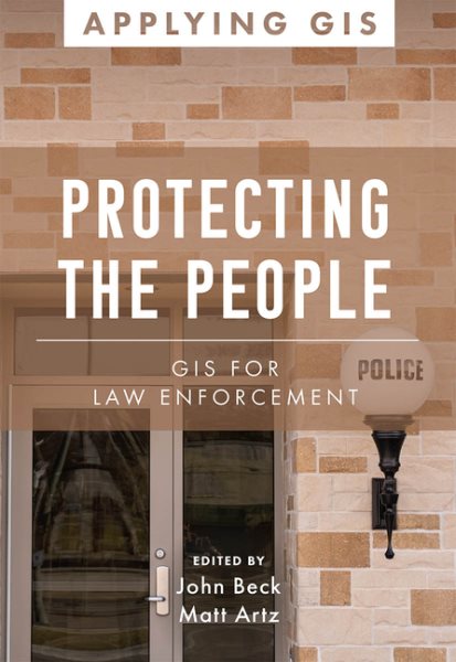 Protecting the People: GIS for Law Enforcement (Applying GIS, 9) cover