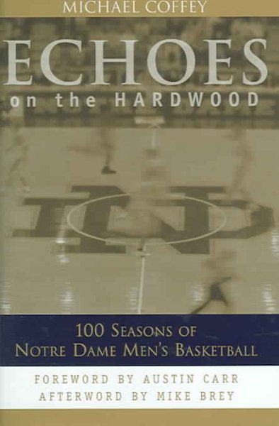 Echoes on the Hardwood: 100 Seasons of Notre Dame Men's Basketball cover