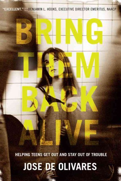 Bring Them Back Alive: Helping Teens Get Out and Stay Out of Trouble