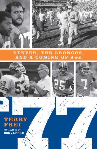 '77: Denver, The Broncos, and a Coming of Age