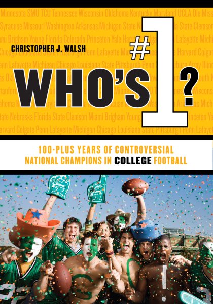 Who's #1?: 100-Plus Years of Controversial National Champions in College Football cover