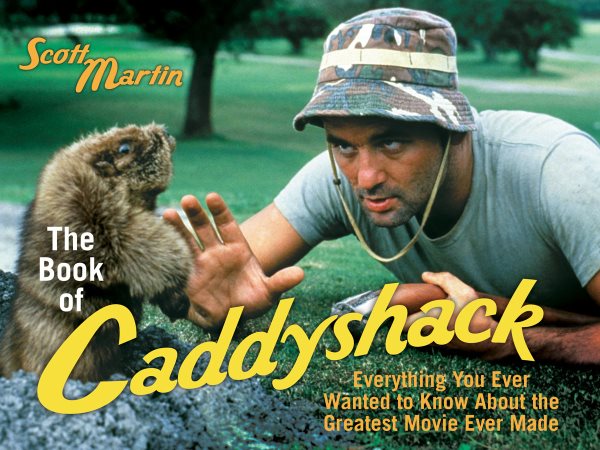 The Book of Caddyshack: Everything You Ever Wanted to Know About the Greatest Movie Ever Made cover
