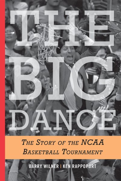 The Big Dance: The Story of the NCAA Basketball Tournament cover