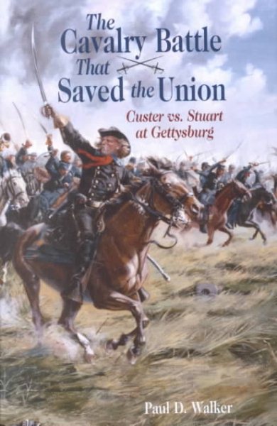 Cavalry Battle That Saved the Union, The: Custer vs. Stuart at Gettysburg cover