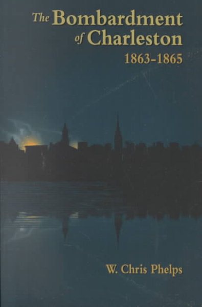 Bombardment of Charleston, The: 1863-1865 cover