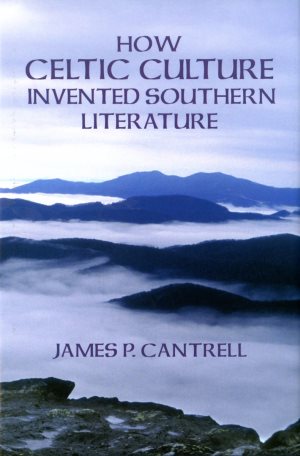 How Celtic Culture Invented Southern Literature cover