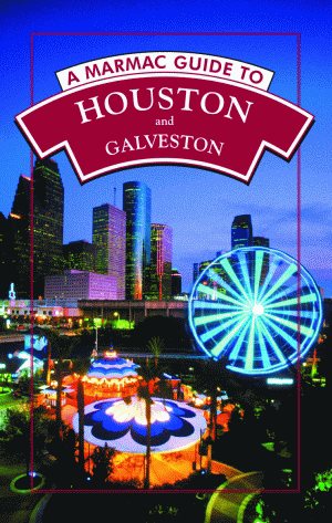 A Marmac Guide to Houston and Galveston: 6th Edition (Marmac Guides)