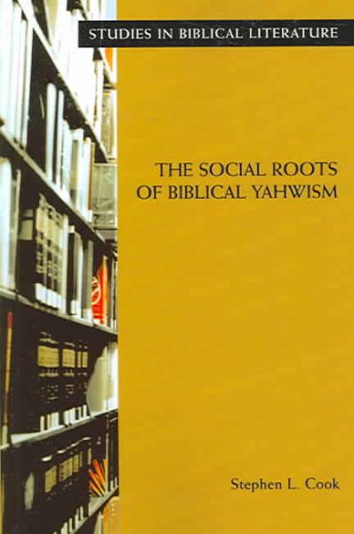 The Social Roots Of Biblical Yahwism (Studies in Biblical Literature) cover