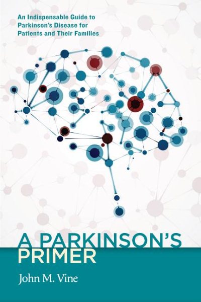 A Parkinson's Primer: An Indispensable Guide to Parkinson's Disease for Patients and Their Families cover