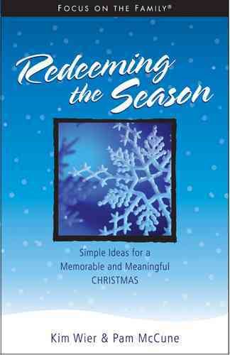 Redeeming the Season: Simple Ideas for a Memorable and Meaningful Christmas