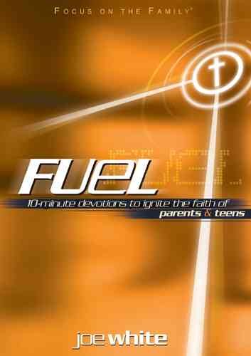 Fuel: 10-Minute Devotions to Ignite the Faith of Parents and Teens (Focus on the Family Books) cover