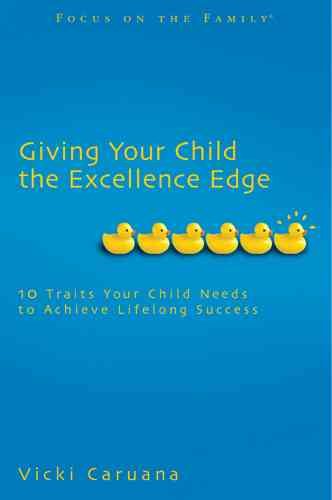 Giving Your Child the Excellence Edge: 10 Traits Your Child Needs to Achieve Lifelong Success (Focus on the Family Book) cover