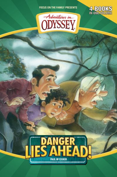 Danger Lies Ahead: Lights Out at Camp What-a-Nut/The King's Quest/Danger Lies Ahead/A Carnival of Secrets (Adventures in Odyssey Fiction Series 5-7 & 12) cover