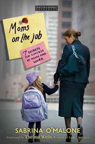 Moms on the Job: 7 Secrets for Success at Home and Work cover