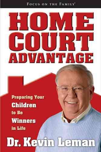Home Court Advantage: Preparing Your Children to Be Winners in Life (Focus on the Family) cover
