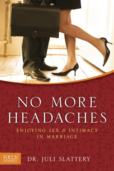 No More Headaches: Enjoying Sex & Intimacy in Marriage cover