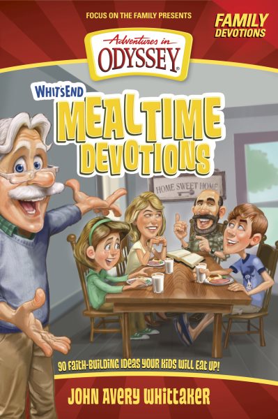 Whit's End Mealtime Devotions: 90 Faith-Building Ideas Your Kids Will Eat Up! (Adventures in Odyssey Books) cover