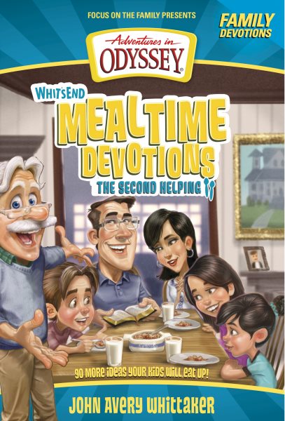 WHITS"S END MEALTIME DEVOTIONS: THE SECOND HELPING (Adventures in Odyssey Books) cover