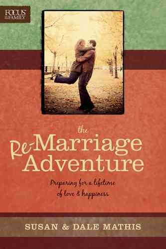 The Remarriage Adventure: Preparing for a Lifetime of Love & Happiness (Focus on the Family) cover