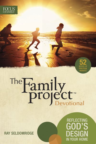 The Family Project Devotional: Reflecting God's Design In Your Home (Focus on the Family) cover