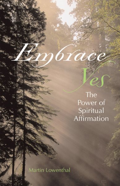 Embrace Yes: The Power Of Spiritual Affirmation cover
