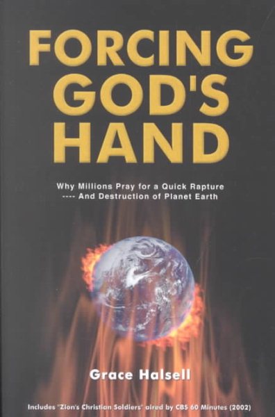 Forcing God's Hand: Why Millions Pray for a Quick Rapture ... and Destruction of Planet Earth