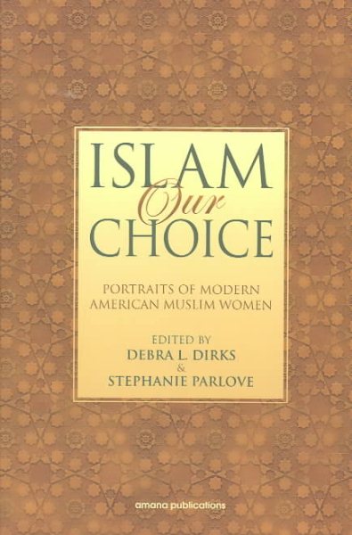 Islam Our Choice: Portraits of Modern American Muslim Women cover