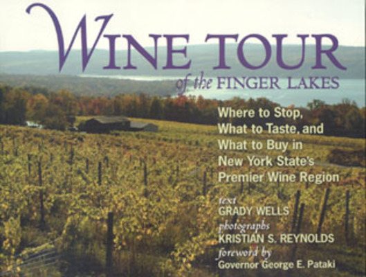 Wine Tour of the Finger Lakes: Where to Stop, What to Taste, and What to Buy in New York State's Premier Wine Region cover
