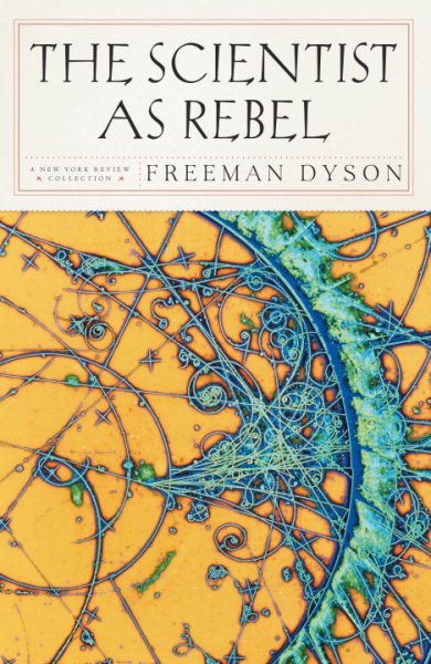 The Scientist as Rebel (New York Review Books (Paperback)) cover