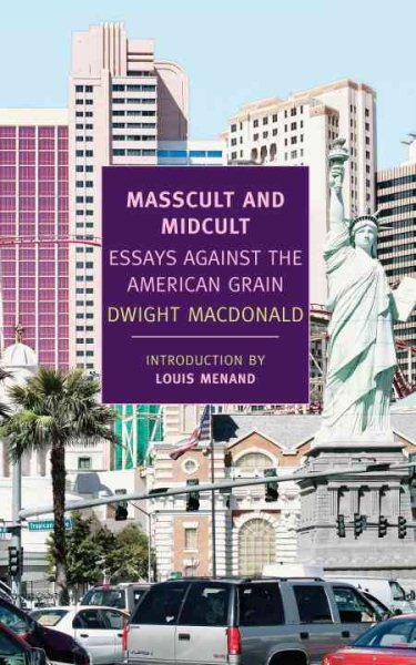 Masscult and Midcult: Essays Against the American Grain (New York Review Books Classics) cover