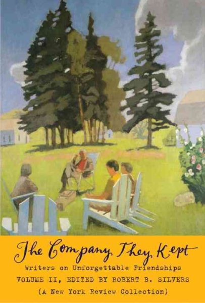 The Company They Kept, Volume Two: Writers on Unforgettable Friendships (New York Review Books Collection) cover