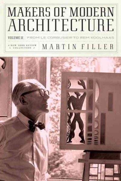 Makers of Modern Architecture, Volume II: From Le Corbusier to Rem Koolhaas (New York Review Collections)