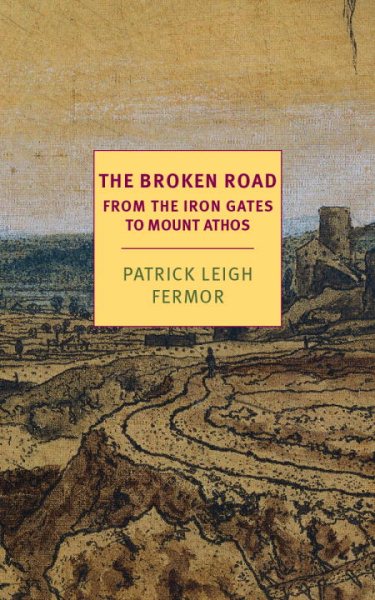 The Broken Road: From the Iron Gates to Mount Athos (NYRB Classics) cover
