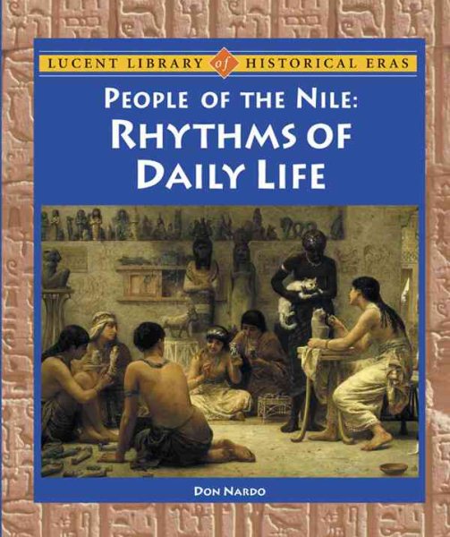 People of the Nile: Rhythms of Daily Life (Lucent Library of Historical Eras) cover