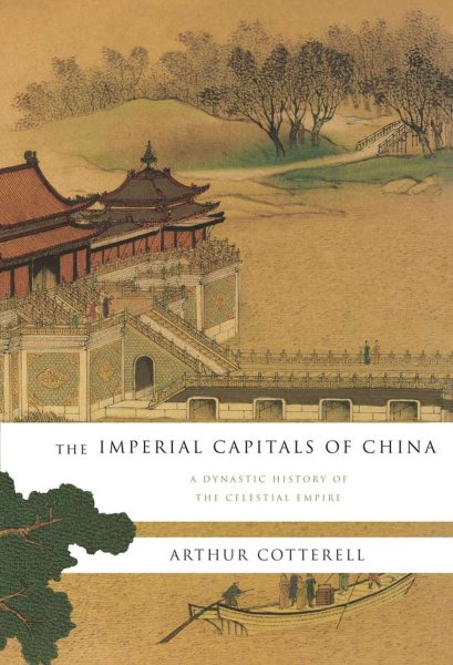 The Imperial Capitals of China: A Dynastic History of the Celestial Empire cover